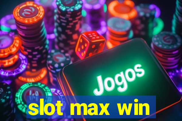 slot max win