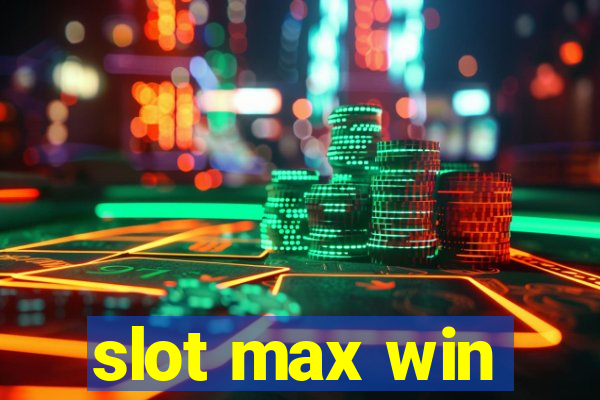 slot max win