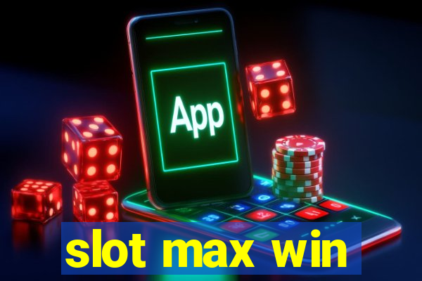 slot max win