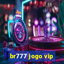 br777 jogo vip