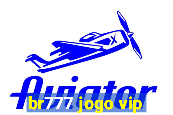 br777 jogo vip