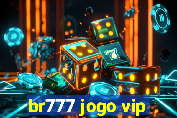 br777 jogo vip