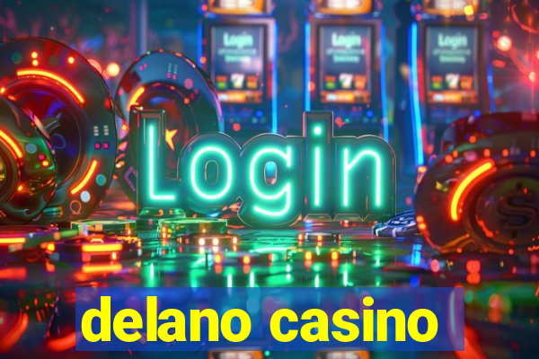 delano casino