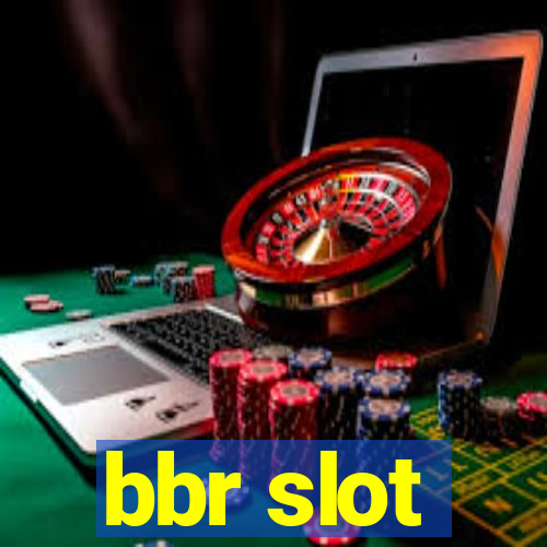 bbr slot