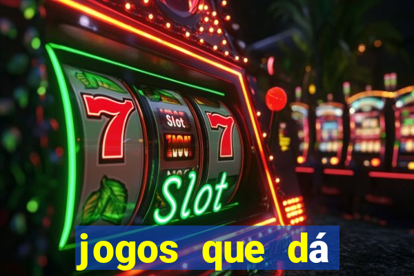 jogos que dá dinheiro sem precisar depositar