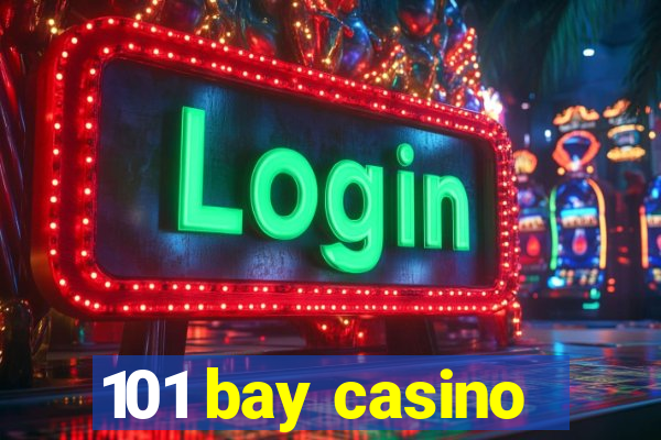 101 bay casino