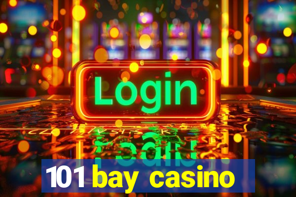 101 bay casino