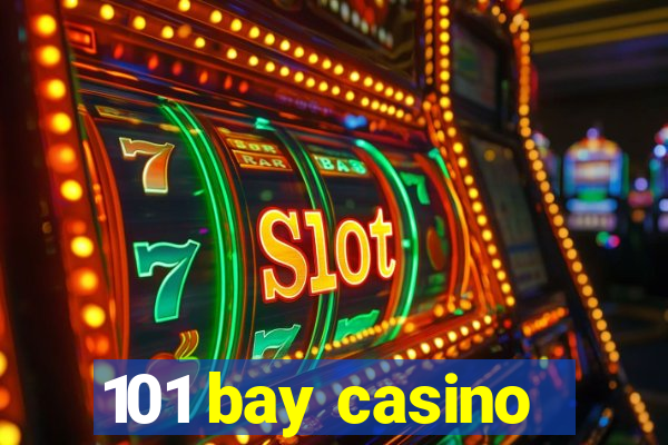 101 bay casino