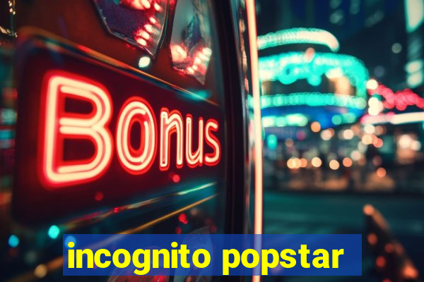 incognito popstar