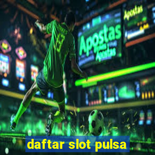 daftar slot pulsa