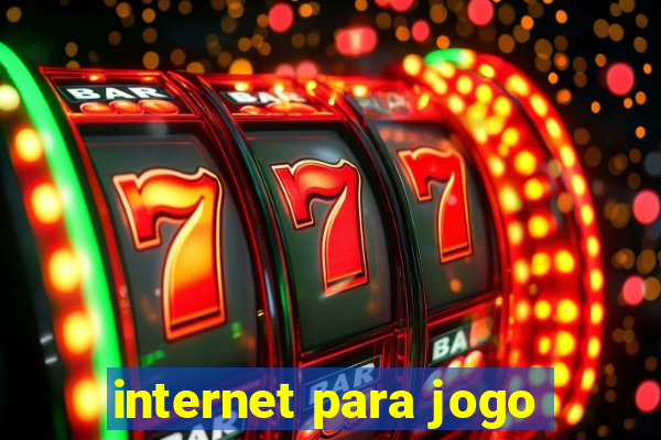 internet para jogo