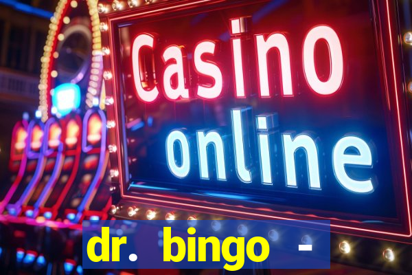 dr. bingo - videobingo   slots