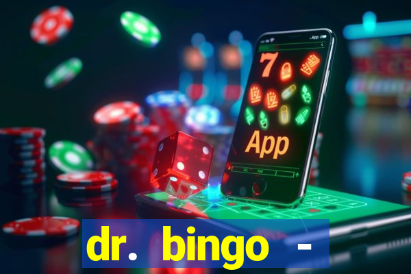 dr. bingo - videobingo   slots