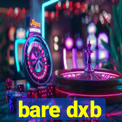 bare dxb