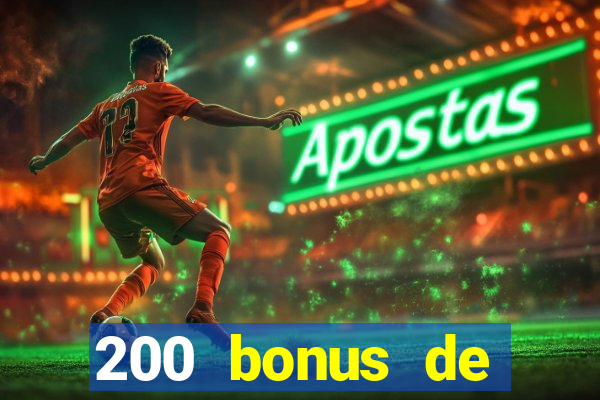 200 bonus de bienvenue casino