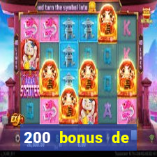 200 bonus de bienvenue casino