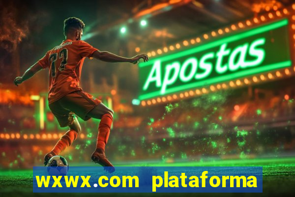 wxwx.com plataforma de jogos