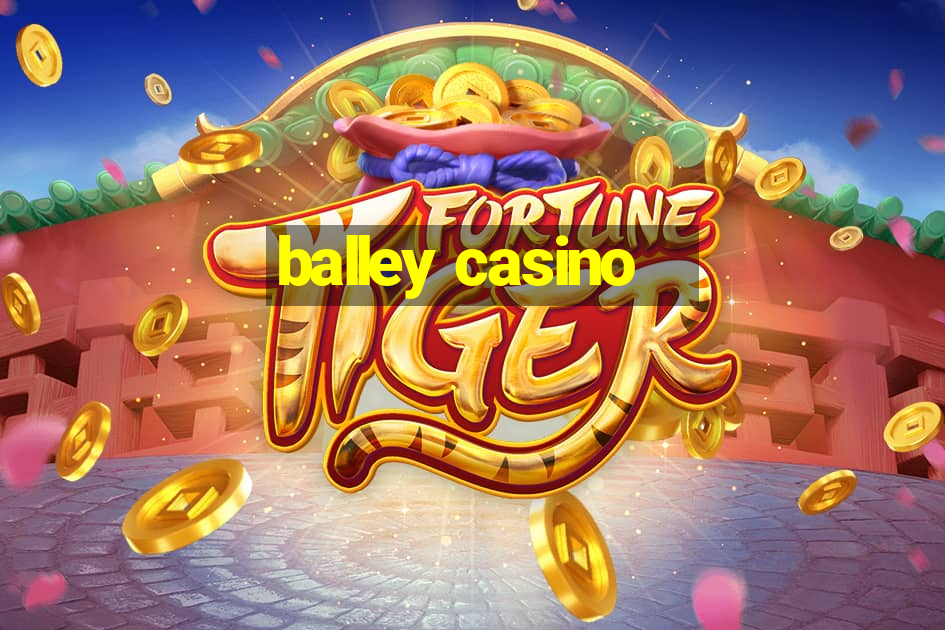 balley casino