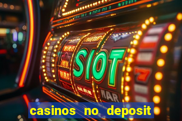 casinos no deposit welcome bonus