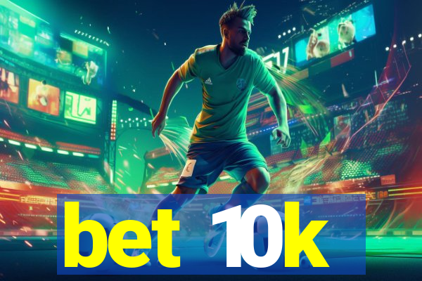 bet 10k