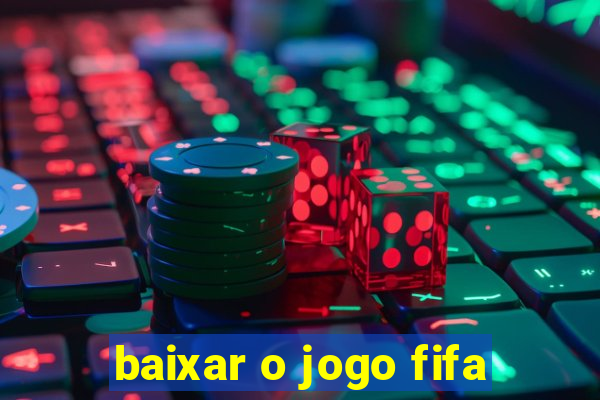 baixar o jogo fifa