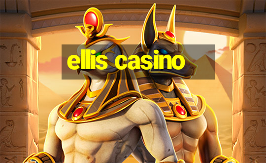 ellis casino