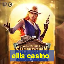 ellis casino