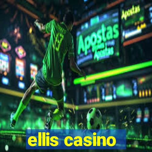 ellis casino