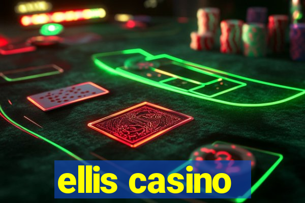 ellis casino