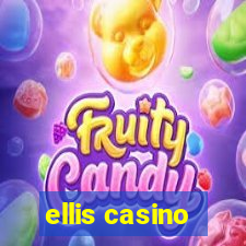 ellis casino