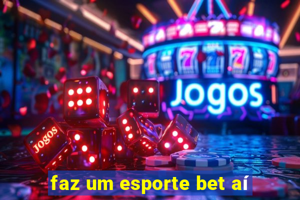 faz um esporte bet aí