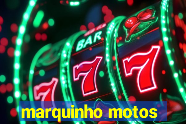 marquinho motos