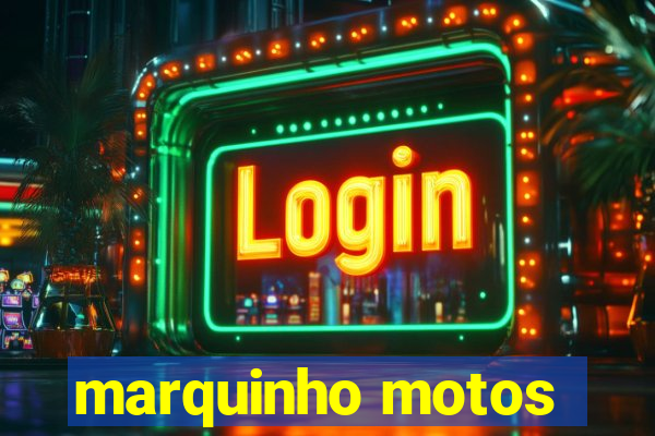 marquinho motos