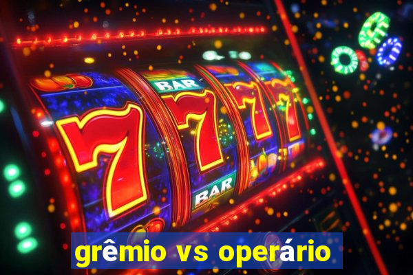 grêmio vs operário