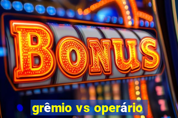 grêmio vs operário