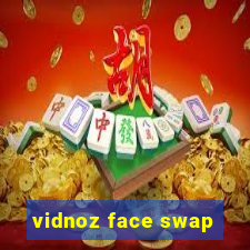 vidnoz face swap