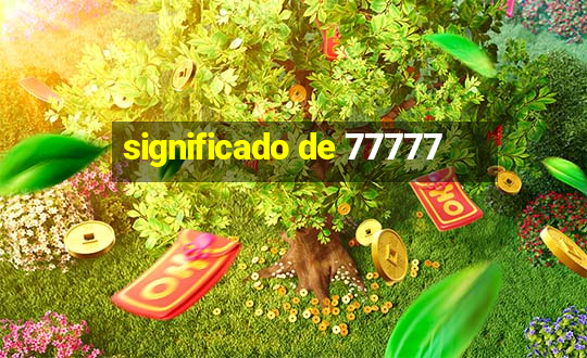 significado de 77777