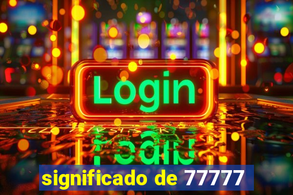 significado de 77777