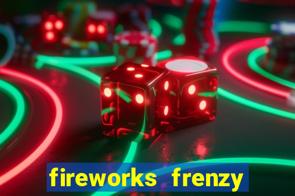 fireworks frenzy slot game