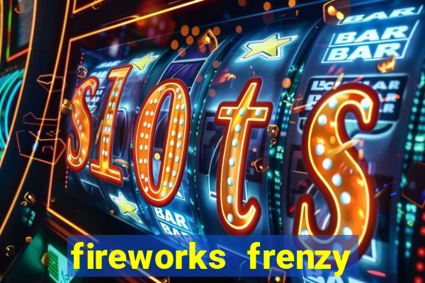 fireworks frenzy slot game