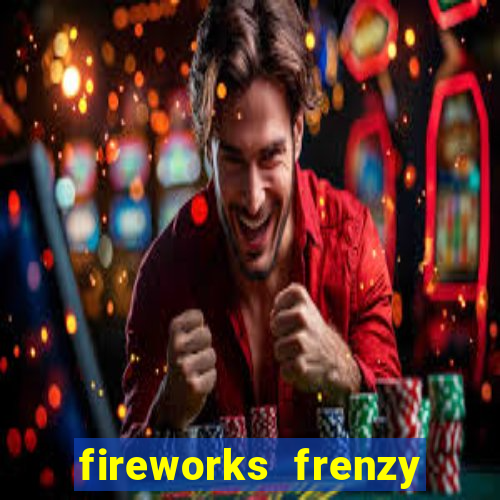 fireworks frenzy slot game