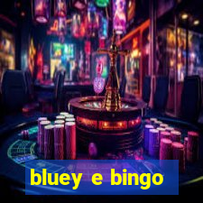 bluey e bingo