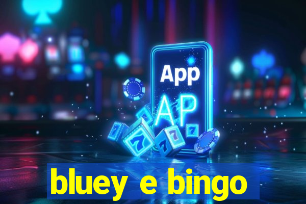 bluey e bingo