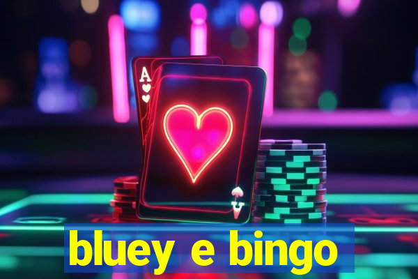 bluey e bingo