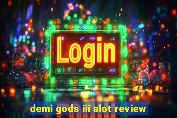 demi gods iii slot review