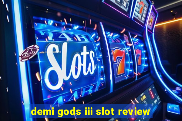 demi gods iii slot review