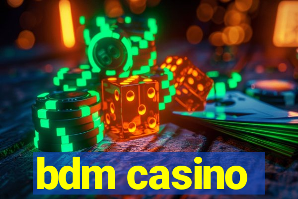 bdm casino