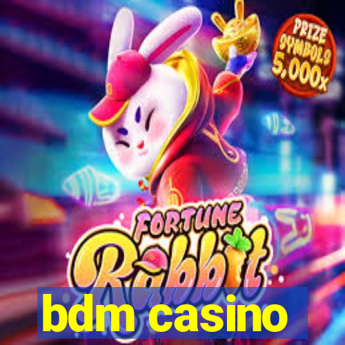 bdm casino