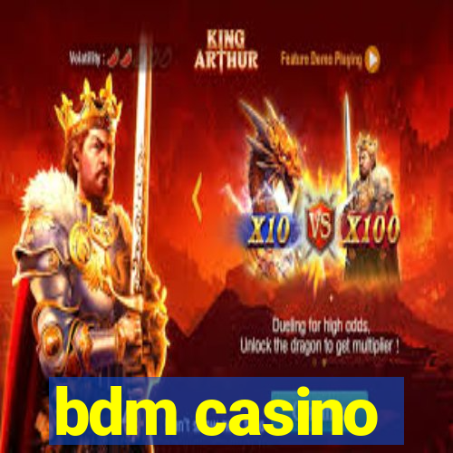 bdm casino