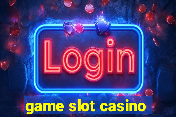 game slot casino